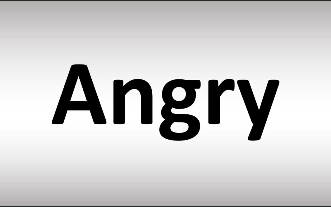 Angry? Or Is there Something Else Going On? 